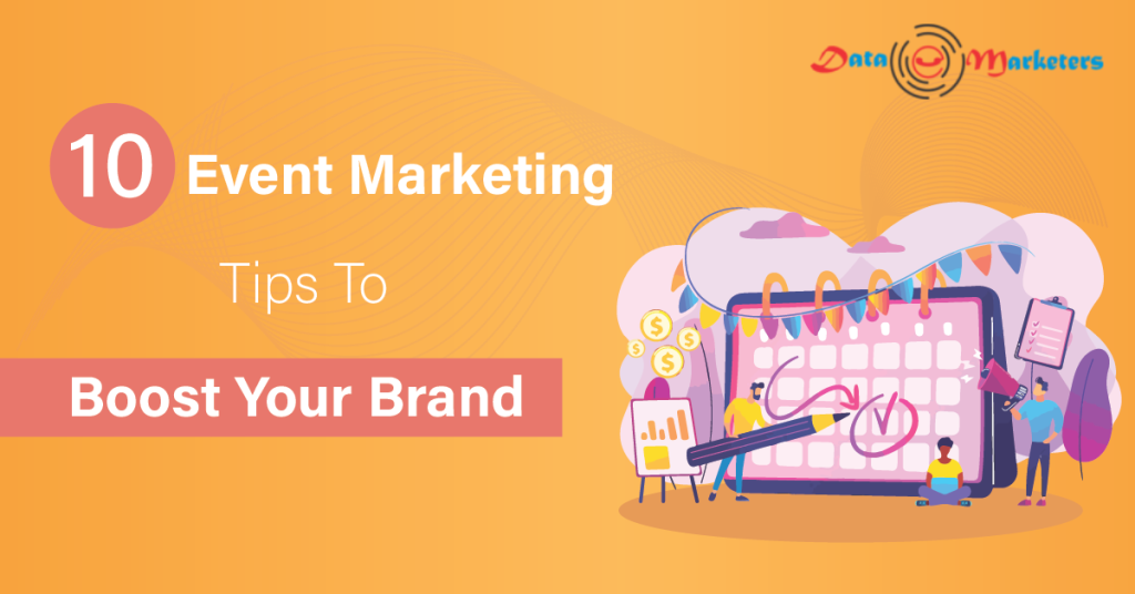 10 Event Marketing Tips To Boost Your Brand